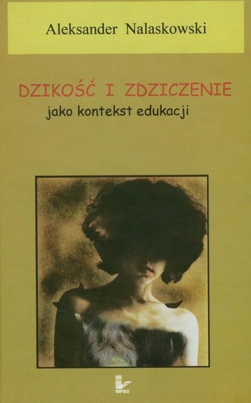 Dzikość i zdziczenie jako kontekst edukacji