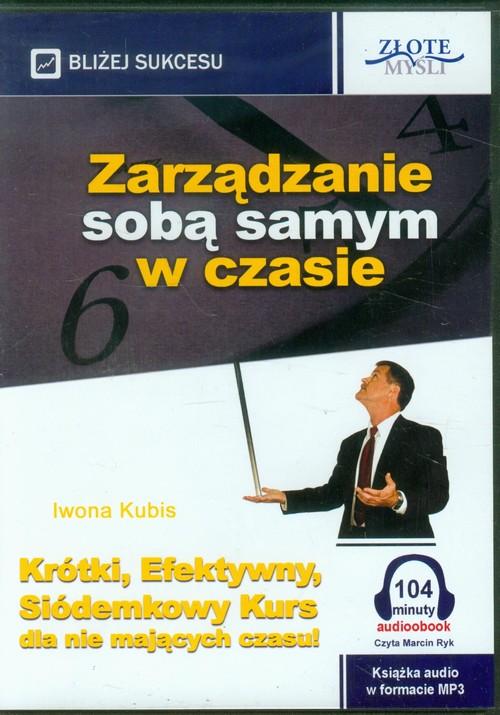 Zarządzanie sobą samym w czasie. Krótki, efektywny, Siódemkowy Kurs dla tych, którzy nie mają czasu (audiobook CD mp3)