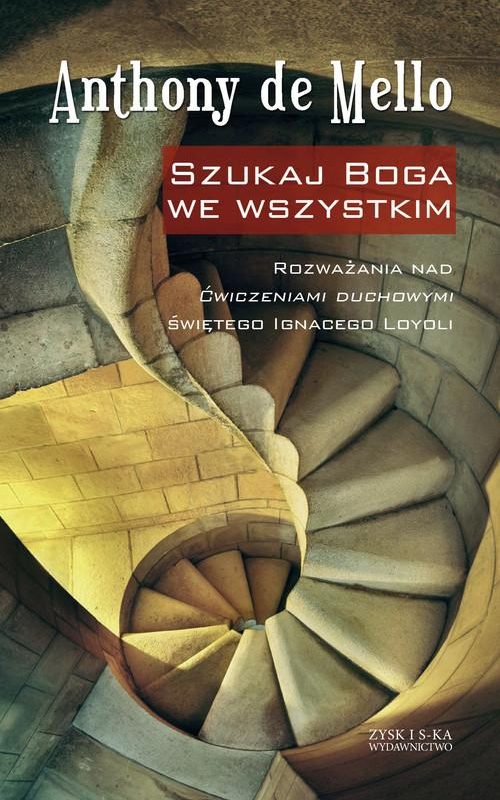 Szukaj Boga we wszystkim. Rozważania nad Ćwiczeniami duchowymi świętego Ignacego Loyoli
