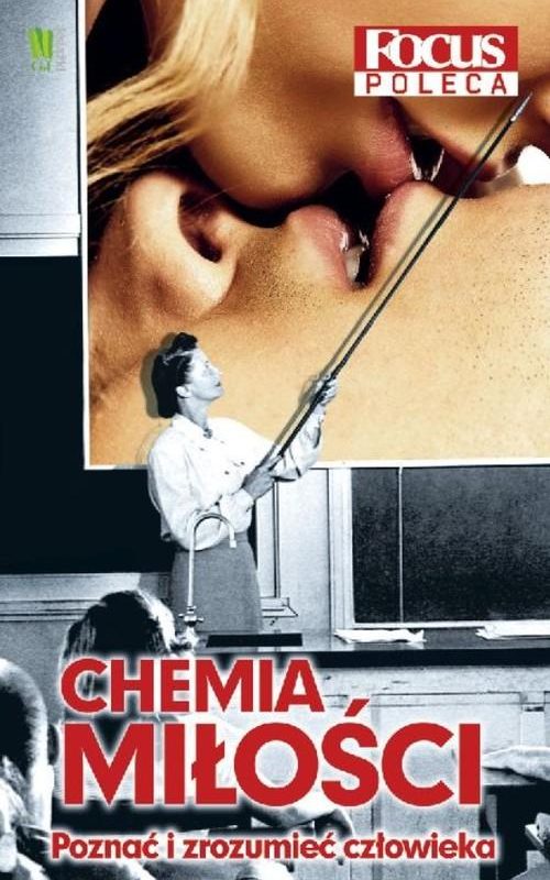Chemia miłości. Poznać i zrozumieć człowieka