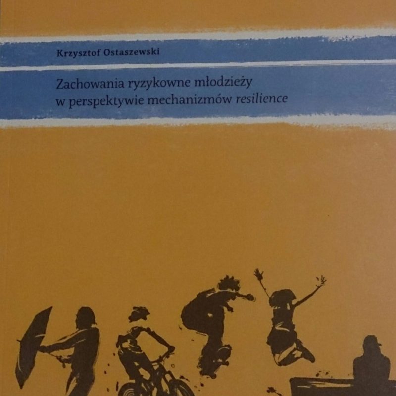 Zachowania ryzykowne młodzieży w perspektywie mechanizmów resilience