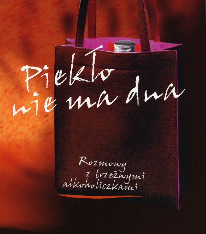 Piekło nie ma dna Rozmowy z trzeźwymi alkoholiczkami